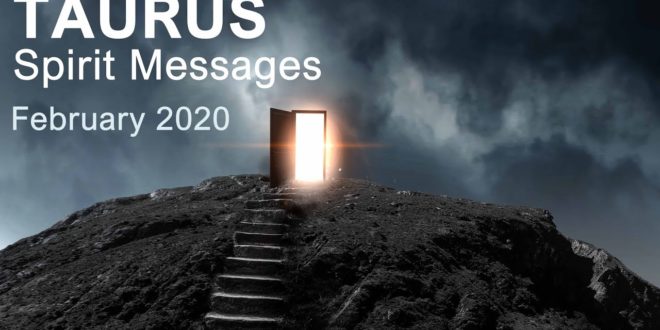 TAURUS SPIRIT MESSAGES - FEBRUARY 2020  "A BREAKTHROUGH IS COMING TAURUS"