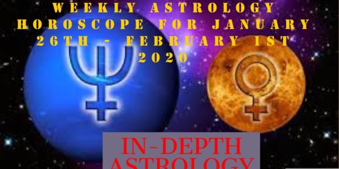 Weekly Astrology Horoscope for January 26th - February 1st 2020