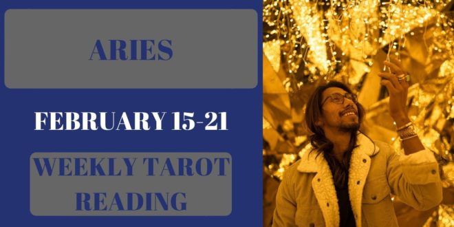 ARIES - "PRAYERS ANSWERED, IT WILL WORK OUT" FEBRUARY 15-21 WEEKLY TAROT READING