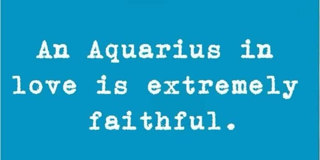 An Aquarius in love is extremely faithful.
Follow me
Thanks .horoscope

Photo by...