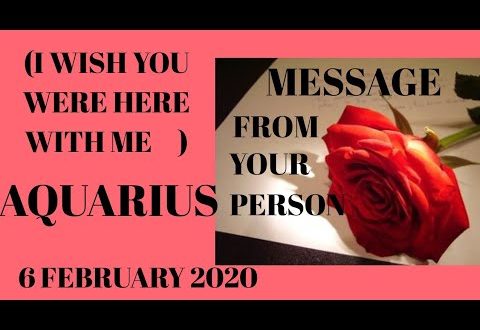 Aquarius daily love reading ✨ I WISH YOU WERE HERE WITH ME( MESSAGE FROM YOUR PERSON)6 FEBRUARY 2020