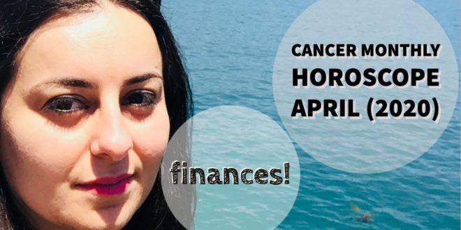 CANCER Monthly Astrology Horoscope Reading April 2020
