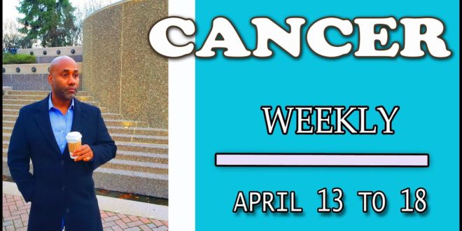 CANCER WEEKLY LOVE YOU MY WANT TO SIT DOWN FOR THIS !! APRIL 13 TO 18