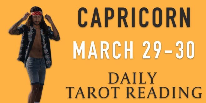 CAPRICORN - "IS IT REALLY OVER?" MARCH 29-30 DAILY TAROT READING