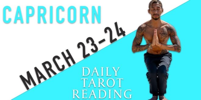 CAPRICORN - "TIRED AND NEED HELP?PRAYERS ANSWERED!" MARCH 23-24 DAILY TAROT READING