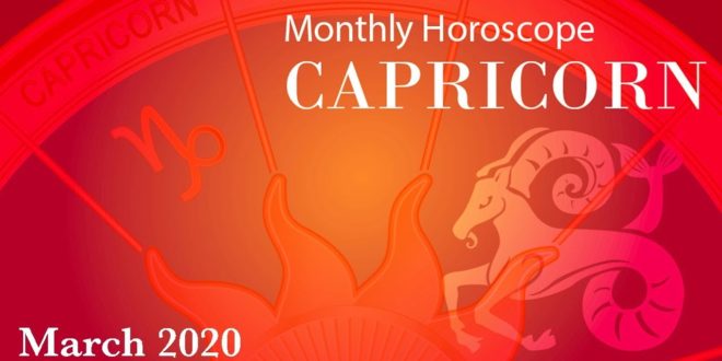 Capricorn Monthly Horoscope | March 2020 Forecast | Astrology
