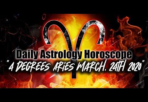Daily Astrology Horoscope * 4° Aries * March 24th, 2020