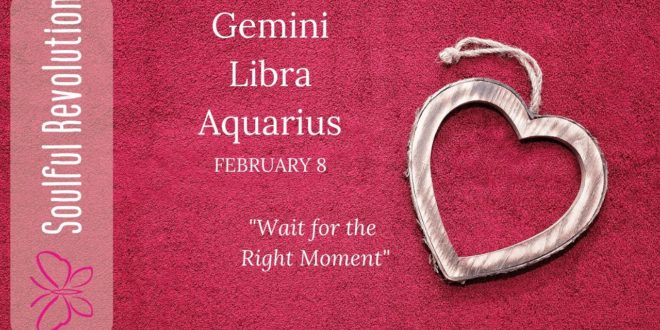GEMINI LIBRA AQUARIUS *Wait* for the right moment, AIR Sign Daily Tarot February 8