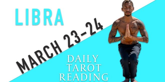 LIBRA - "STAY FOCUSED, THE TRUTH WILL BE REVEALED" MARCH 23-24 DAILY TAROT READING