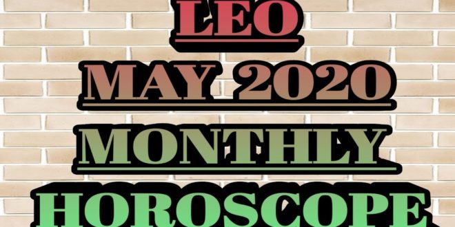 Leo May 2020 horoscope prediction || Leo monthly horoscope prediction.