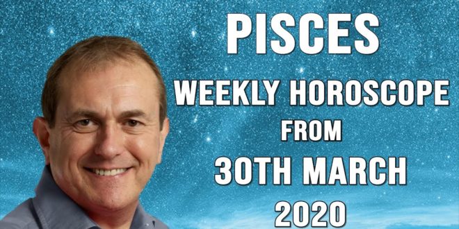 Pisces Weekly Horoscope from 30th March 2020