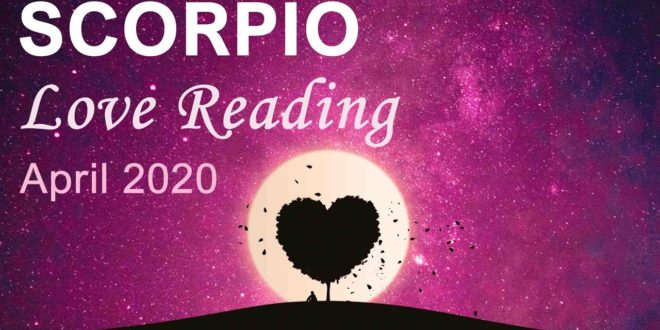 SCORPIO LOVE READING - APRIL 2020  "THE SEARCH IS OVER SCORPIO! NEW LOVE"  Tarot Forecast