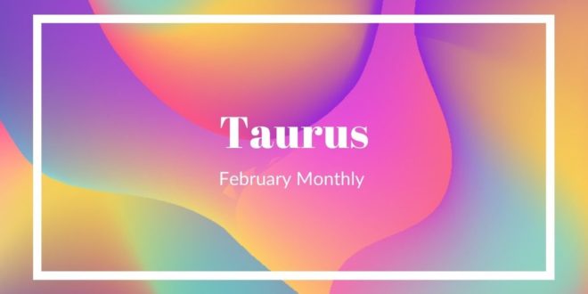 Taurus- "Get ready for some love" February Monthly