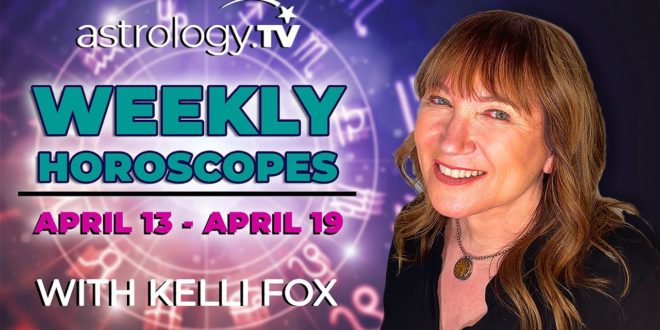 Weekly Horoscope: April 13, 2020 - April 19, 2020 | Kelli Fox | Astrology.TV