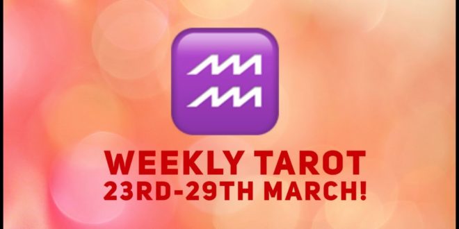Aquarius Weekly Tarot 23rd-29th March 2020! #Aquarius #Tarot