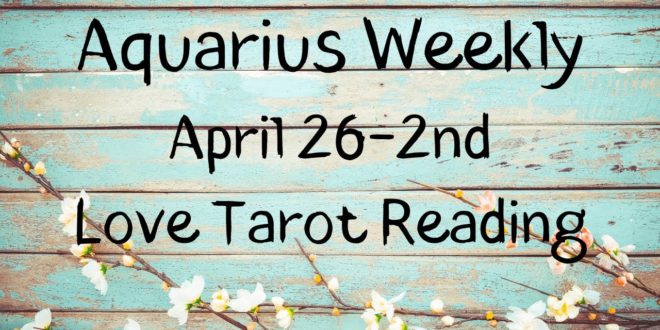 Aquarius Weekly 💗~ YOU vs. THEM ~ April 26-2nd Love Tarot Reading