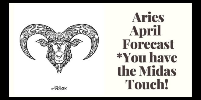 Aries April Astrology and Monthly Forecast + Tarot
