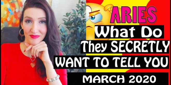 Aries, WHAT DO THEY SECRETLY WANT TO TELL YOU!!! March 2020 SPY ON THEM LOVE READINGS