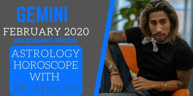 GEMINI FEBRUARY 2020 ASTROLOGY HOROSCOPE WITH Dr. Arjun Pai