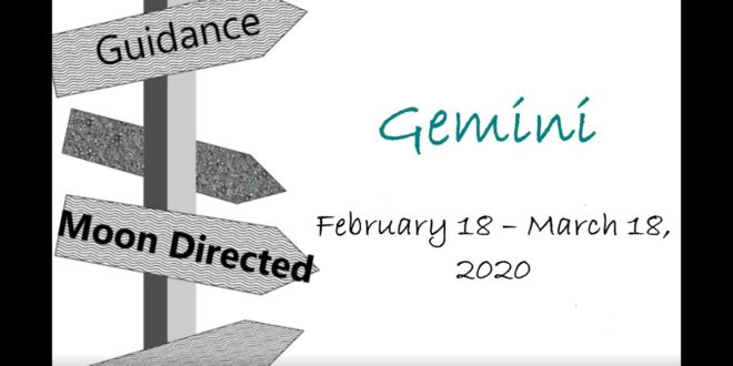 GEMINI Monthly Feb 18 - Mar 18, 2020 YOU ARE ON TRACK FOR A FATED MEETING