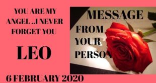 Leo daily love reading 💖YOU ARE MY ANGEL,I NEVER FORGET YOU (MESSAGE FROM YOUR PERSON)6FEBRUARY2020