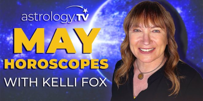 May 2020 - Horoscopes (All Signs) | Kelli Fox | Astrology.TV