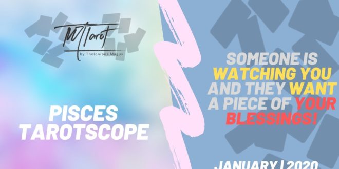 Pisces ... THEY WANT WHAT YOU'VE GOT ... PERIOD! | JANUARY 2020 TarotScope