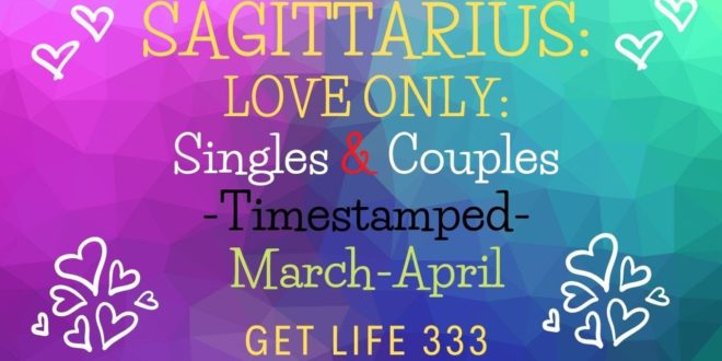 Sagittarius: LOVE ONLY: Singles & Couples: March-April 🥰🦋