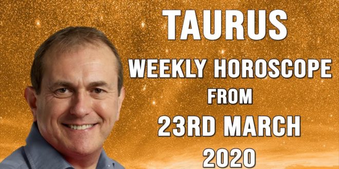 Taurus Weekly Horoscope from 23rd March 2020