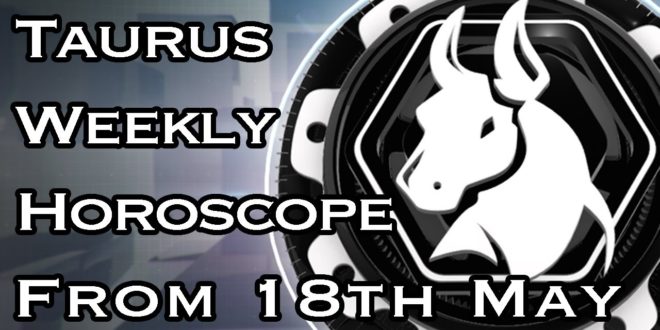 Taurus Weekly Horoscopes Video For 18th May 2020 - Hindi | Preview