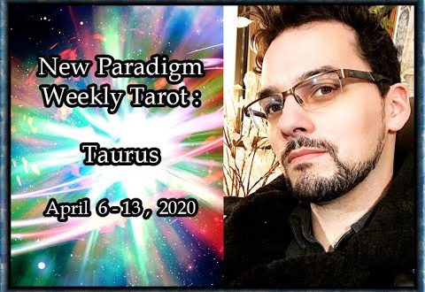 Taurus Weekly Tarot Horoscope April 6-13 2020 ~ Divine Rearrangements