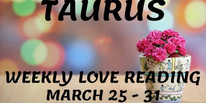 Taurus weekly love tarot reading ❤ YOU ARE MEANT TO BE TOGETHER..❤ 25 - 31 MARCH 2020❤