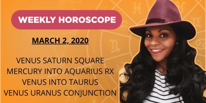 WEEKLY HOROSCOPE MARCH 2, 2020