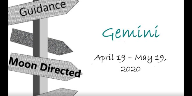 GEMINI Monthly Apr 19 - May 19, 2020  LISTENING TO THE WISDOM OF YOUR SOUL