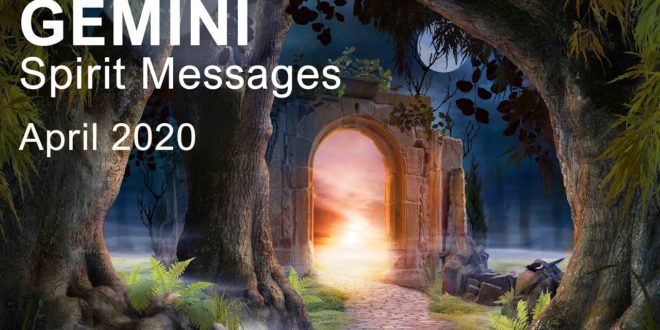 GEMINI SPIRIT MESSAGES - APRIL 2020   Intuitive Tarot Reading