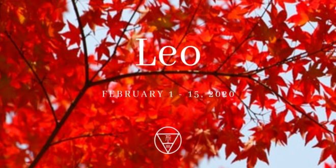 LEO: Someone Is Triggered To Change - February 1 - 15, 2020