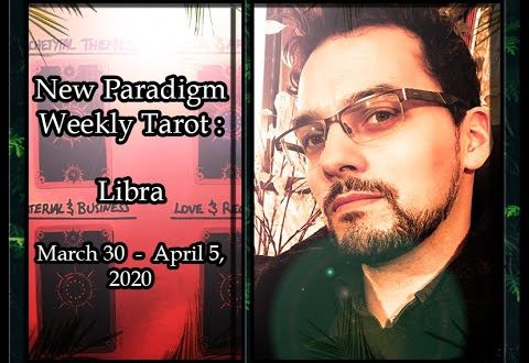 Libra Weekly Horoscope Tarot Reading March 30 - April 6 2020 || New Paradigm Tarot