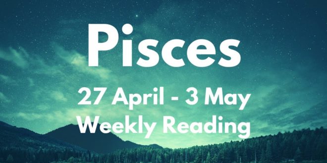 PISCES THE TRUTH REVEALED! YOU’RE READY FOR THIS! April 27th - 3rd May