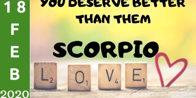 Scorpio daily love tarot reading 💗 YOU DESERVE BETTER THAN THEM ! 💗 18 FEBRUARY 2020