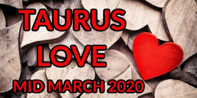 TAURUS Love Mid March 2020 ~ HOT Reconciliation