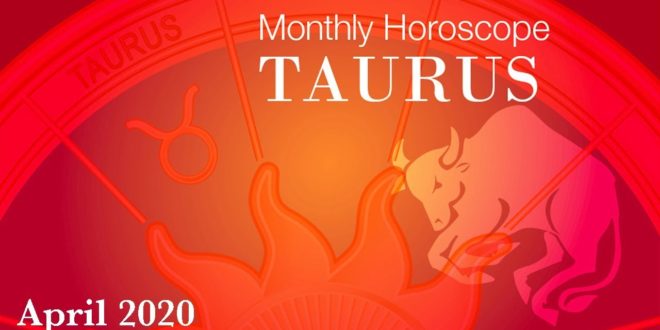 Taurus Monthly Horoscope | April 2020 Forecast | Astrology