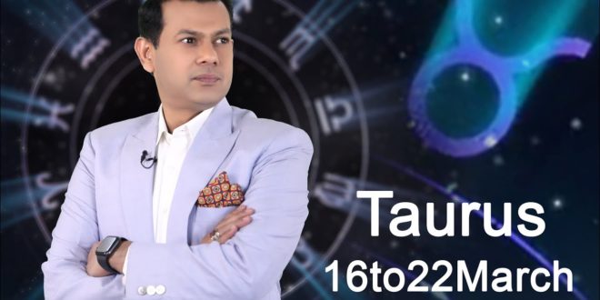 Taurus Weekly Horoscope 16MarchTo23March 2020