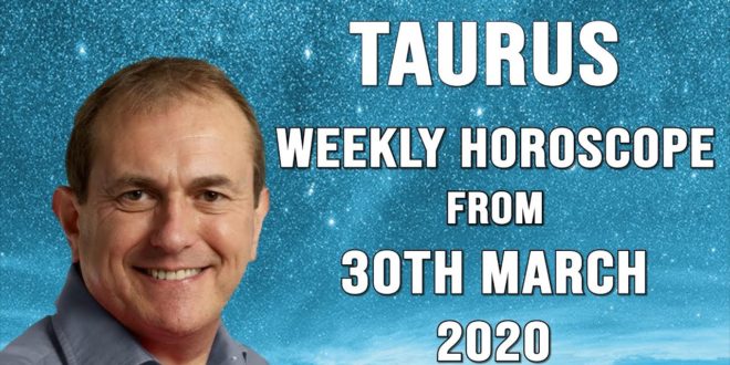 Taurus Weekly Horoscope from 30th March 2020