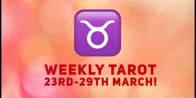 Taurus Weekly Tarot 23rd - 29th March 2020 #Taurus #Tarot