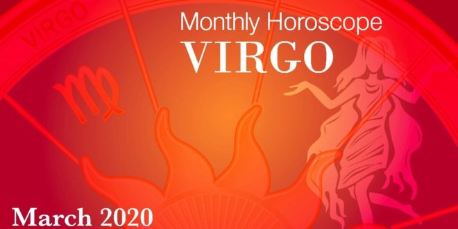 Virgo Monthly Horoscope | March 2020 Forecast | Astrology