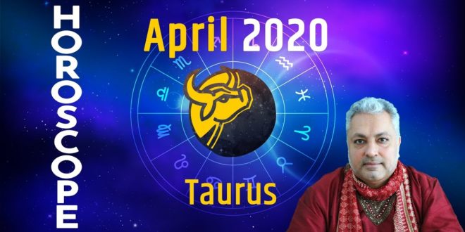 Taurus April 2020 Astrology | Taurus April 2020 Horoscope | april horoscope 2020, Monthly Horoscope