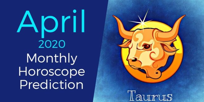 Taurus April 2020 Monthly Horoscope Prediction | Taurus Moon Sign Predictions