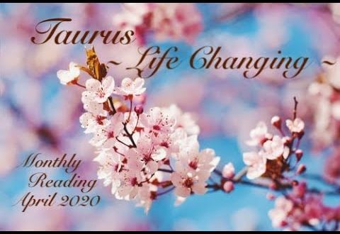 Taurus - Life Changing - Monthly Reading April 2020